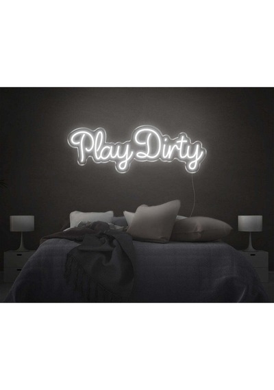 Play Dirty Yazılı Neon Tabela Beyaz