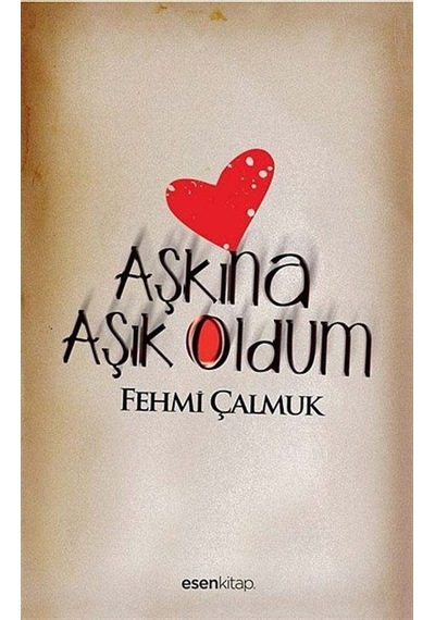 Aşkına Aşık Oldum - Fehmi Çalmuk - Esen Kitap
