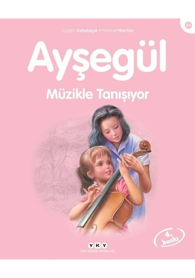 Ayşegül 34-Müzikle Tanışıyor - Marcel Marlier -  Gilbert Delahaye - Yapı Kredi Yayınları