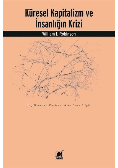Küresel Kapitalizm ve İnsanlığın Krizi - William I. Robinson - Ayrıntı Yayınları