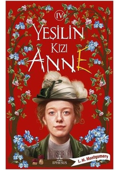 Yeşilin Kızı Anne - 4 - Lucy Maud Montgomery - Ephesus Yayınları