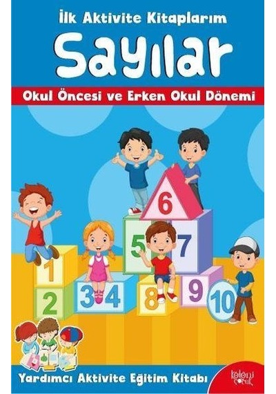 Sayılar-İlk Aktivite Kitaplarım-Okul Öncesi ve Erken Okul Dönemi- Koloni Çocuk Yayınları