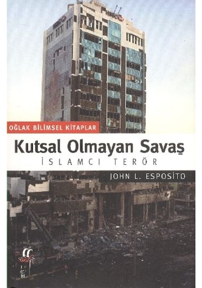 Kutsal Olmayan Savaş - John L. Esposi - Oğlak Yayıncılık