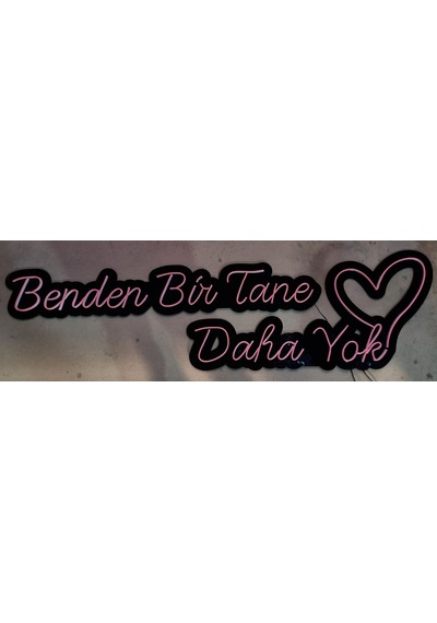 Neon Led Benden Bir Tane Daha Yok Yazılı Aydınlatma