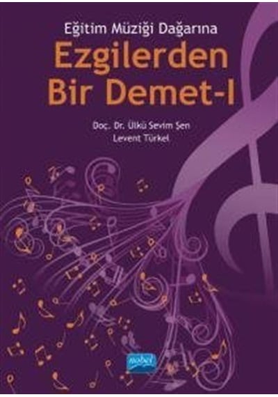 Ezgilerden Bir Demet 1  -  Eğitim Müziği Dağarına  -  Levent Türkel  -  Nobel Akademik Yayıncılık
