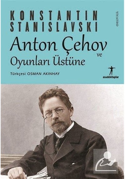 Anton Çehov ve Oyunları Üstüne - Konstantin Stanislavski - Asude Kitaplar
