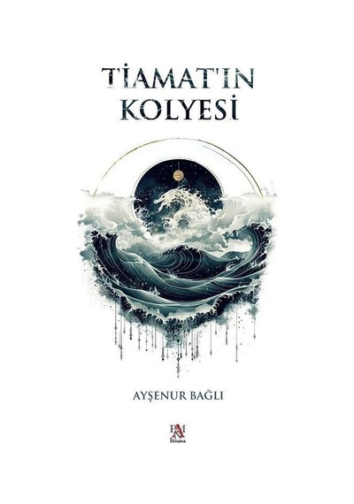Tiamat'ın Kolyesi - Ayşenur Bağlı - Panama Yayıncılık
