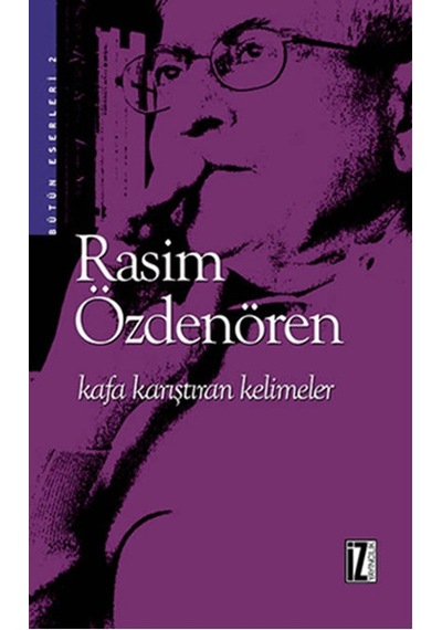 Kafa Karıştıran Kelimeler - Rasim Özdenören - İz Yayıncılık
