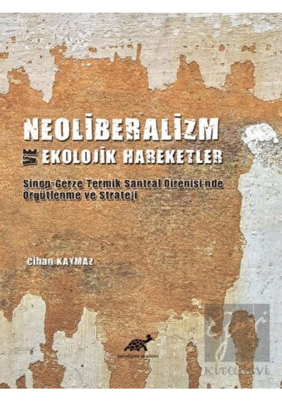 Neoliberalizm Ve Ekolojik Hareketler - Paradigma Akademi Yayınları