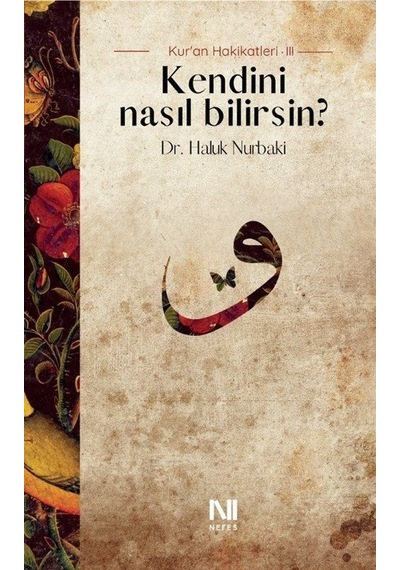 Kendini Nasıl Bilirsin / Kur'an Hakikatleri 3 / Dr. Haluk Nur...