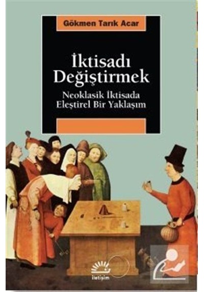 Iktisadı Değiştirmek / Gökmen Tarık Acar