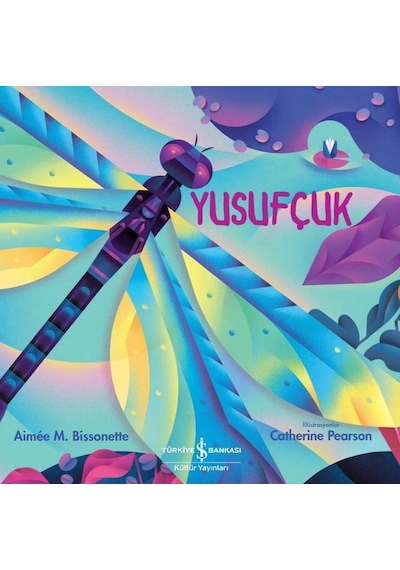 Yusufçuk - Aimee M. Bissonette - İş Bankası Kültür Yayınları
