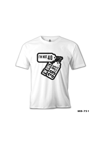 Yazı - I Am Not 40 Beyaz Erkek Tshirt