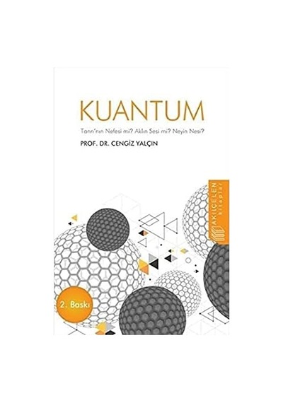 Kuantum: Tanrı'nın Nefesi Mi Aklın Sesi Mi Neyin Nesi