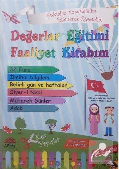 Değerler Eğitimi Faaliyet Kitabım - Selami Arif Tokgöz - Aktaş Yayıncılık