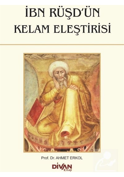 İbn Rüşd'ün Kelam Eleştirisi - Ahmet Erkol - Divan Kitap