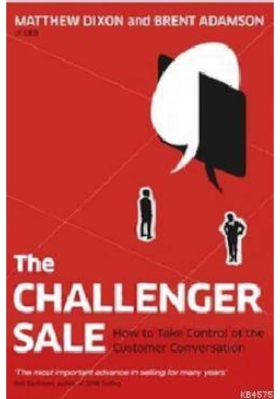 The Challenger Sale: Taking Control Of The Customer Conversation 9780670922857 The Challenger Sale: Taking Control Of The Customer Conversation 9780670922857