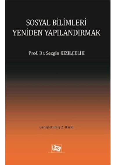 Sosyal Bilimleri Yeniden Yapılandırmak - Anı Yayıncılık - Sezgin Kızılçelik