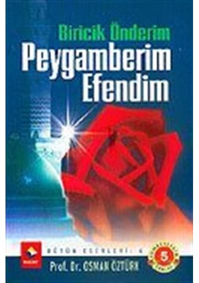 Biricik Önderim Peygamberim Efendim / Prof. Dr. Osman Öztürk