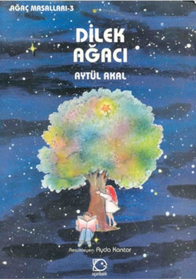 Dilek Ağacı-Ağaç Masalları 3 - Aytül Akal - Uçanbalık Yayıncılık