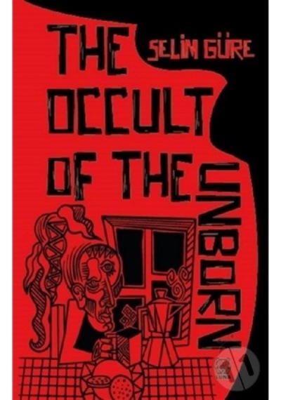 The Occult of the Unborn - Selim Güre - Luna Yayınları