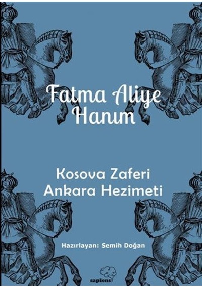 Kosova Zaferi Ankara Hezimeti - Fatma Aliye Hanım - Sapiens