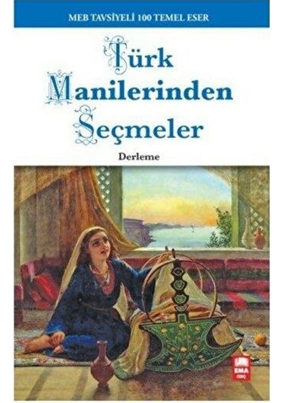 Türk Manilerinden Seçmeler-100 Temel Eser- Ema Genç