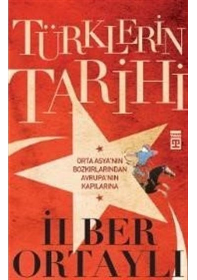 Türklerin Tarihi - İlber Ortaylı - Timaş Yayınları