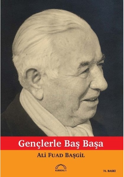 Gençlerle Başbaşa - Ali Fuad Başgil - Kubbealtı Neşriyatı