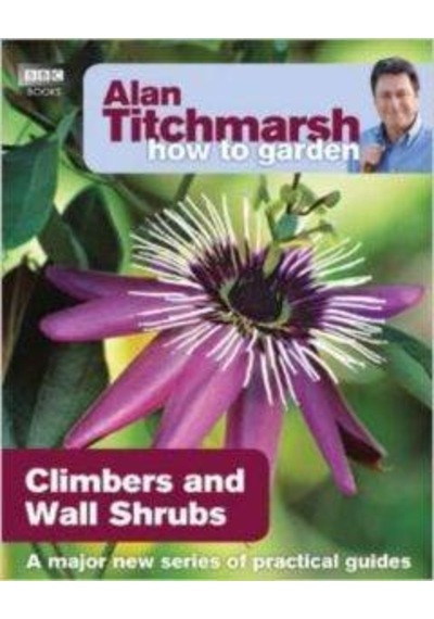 How to Garden: Climbers and Wall Shrubs 9781846074035