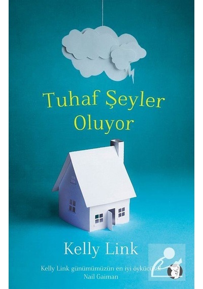 Tuhaf Şeyler Oluyor - Kelly Link - Aylak Kitap