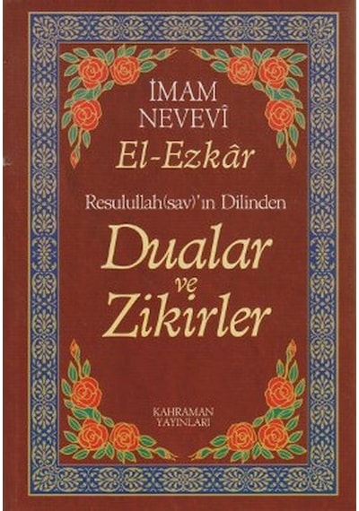 Resullullah(sav)'ın Dilinden Dualar ve Zikirler - İmam Nevevi - Kahraman Yayınları