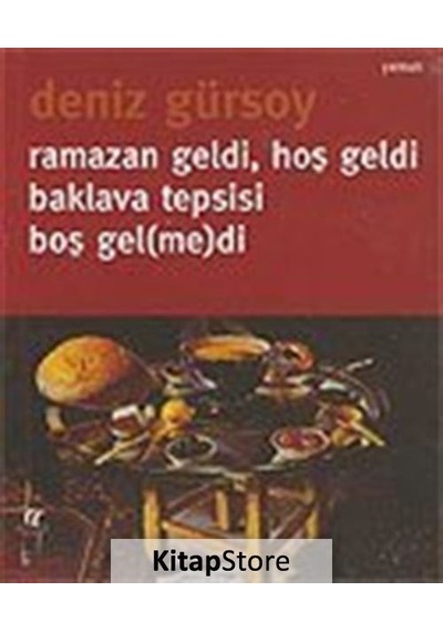 Ramazan Geldi Hoş Geldi Baklava Tepsisi Boş Gel(me)di - Deniz Gürsoy - Oğlak Yayıncılık