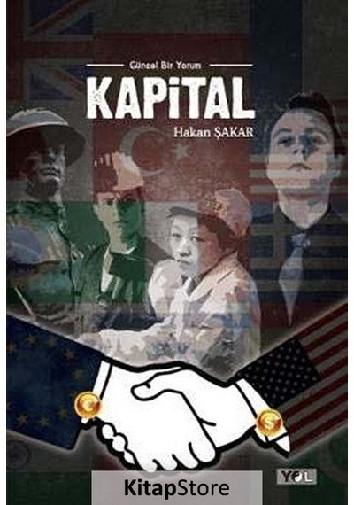 Kapital - Güncel Bir Yorum - Hakan Şakar - Yol Yayınları