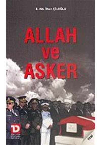 Allah ve Asker - İlhan Çiloğlu - Toplumsal Dönüşüm Yayınları