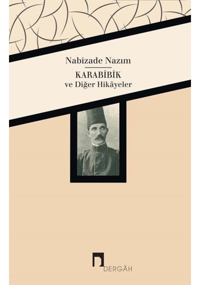 Karabibik ve Diğer Hikyeler - Nabizade Nazım - Dergah Yayınları