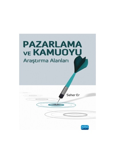 Pazarlama ve Kamuoyu Araştırma Alanları - Seher Er - Nobel Akademik Yayıncılık