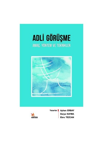 Adli Görüşme: Amaç Yöntem ve Teknikler - Ayhan Erbay - Kriter
