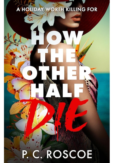 How The Other Half Die: This Steamy Ya Thriller İs Gossip Girl Meets The White Lotus