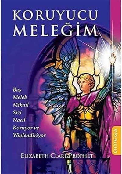 Koruyucu Meleğim: Baş Melek Mikail Sizi Nasıl Koruyor Ve Yönlendiriyor Kapak Değişebilir