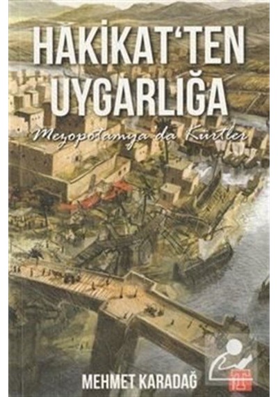 Hakikat'ten Uygarlığa - Mezopotamya'da Kürtler - Mehmet Karadağ - Toplumsal Kitap