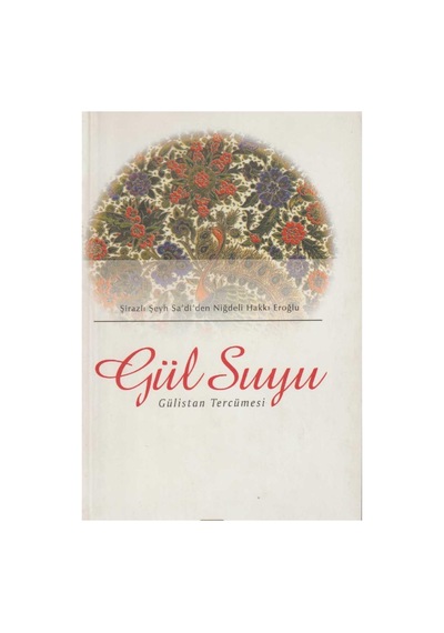 Gül Suyu Gülistan Tercümesi - Şirazlı Şeyh Sadi Şirazî İlk Baskı 2000