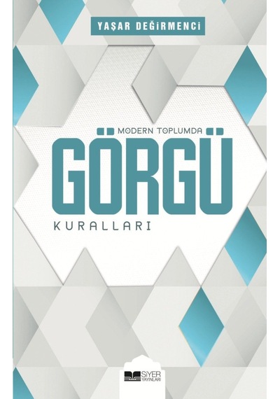 Modern Toplumda Görgü Kuralları  - Yaşar Değirmenci  - Siyer Yayınları