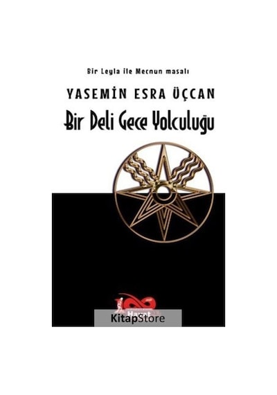 Bir Deli Gece Yolculuğu - Bir Leyla ile Mecnun Masalı - Yasemin Esra Üçcan - Hayat Özlem Kayalı Yayınları