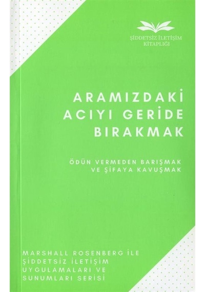 Aramızdaki Acıyı Geride Bırakmak / Marshall B. Rosenberg
