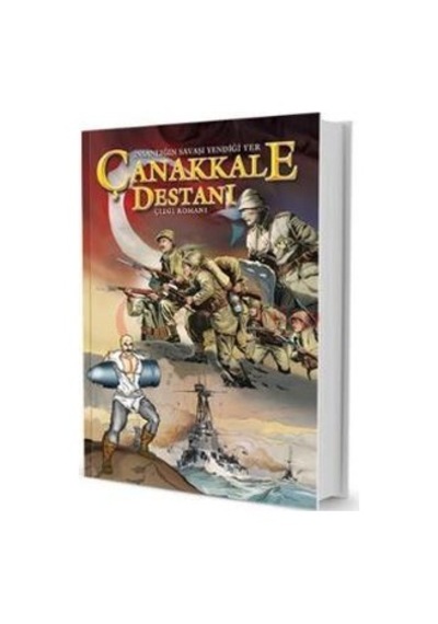 Çanakkale Destanı - İnsanlığın Savaşı Yenidiği Yer - Suat Turgut - 2023 Yayıncılık