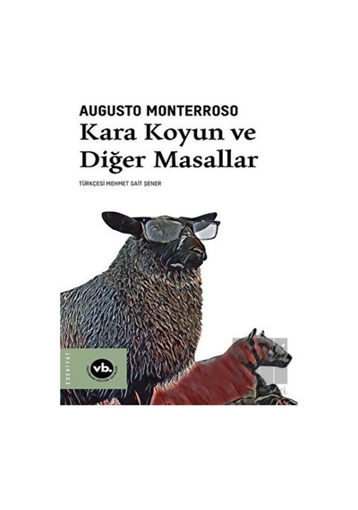 Kara Koyun ve Diğer Masallar - Augusto Monterroso - VakıfBank Kültür Yayınları