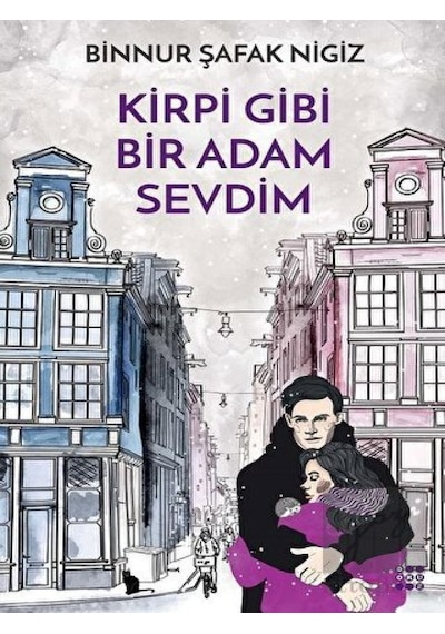 Kirpi Gibi Bir Adam Sevdim - Binnur Şafak Nigiz - Dokuz Yayınları