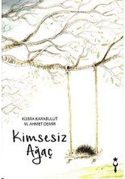 Kimsesiz Ağaç - Kübra Karabulut -  M. Ahmet Demir - İstanbul Tasarım Yayınları
