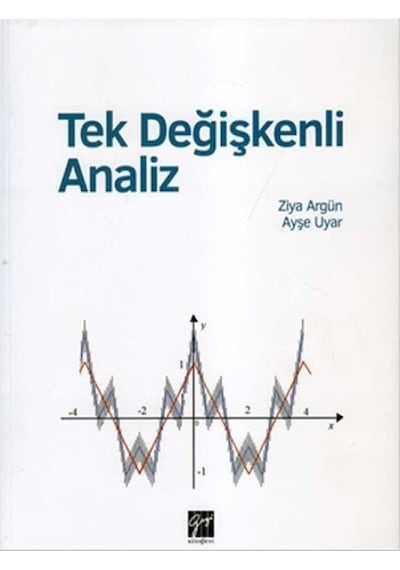 Tek Değişkenli Analiz  -  Ayşe Uyar  -   Ziya Argün  -  Gazi Kitabevi